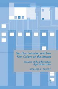 Paperback Sex Discrimination and Law Firm Culture on the Internet: Lawyers at the Information Age Watercooler Book