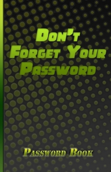 Paperback Password Book: Internet Password Organizer Password Log Book And Internet Password Organizer, Alphabetical Password Book Green / Blac Book