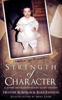 Paperback Strength of Character: A Mother and Daugther's Journey Against Adversity. Book