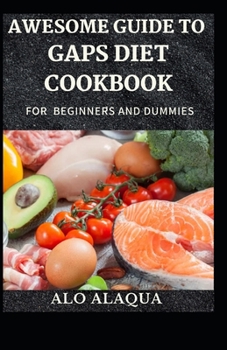 Paperback Awesome Guide To GAPS Diet Cookbook For Beginners And Dummies [Large Print] Book
