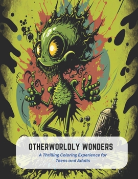 Paperback Otherworldly Wonders: A Thrilling Coloring Experience for Teens and Adults Book