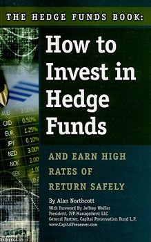 Paperback The Hedge Funds Book: How to Invest in Hedge Funds & Earn High Rates of Return Safely Book