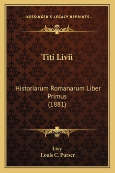 Titi Livii: Historiarum Romanarum Liber Primus