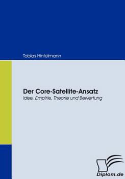 Paperback Der Core-Satellite-Ansatz: Idee, Empirie, Theorie und Bewertung [German] Book