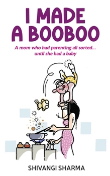 Paperback I made a booboo: A mom who had parenting all sorted...until she had a baby Book