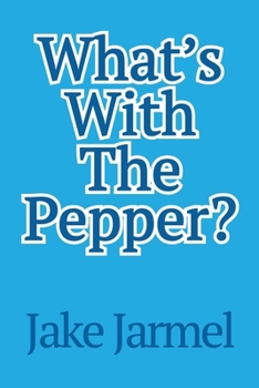 Paperback What's With The Pepper? Book