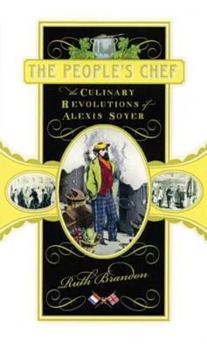 Hardcover The People's Chef: The Culinary Revolution of Alexis Soyer Book