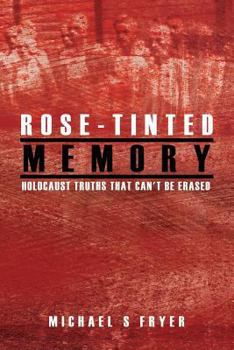 Paperback Rose-tinted Memory: Holocaust truths that can't be erased - 2nd ed. Book