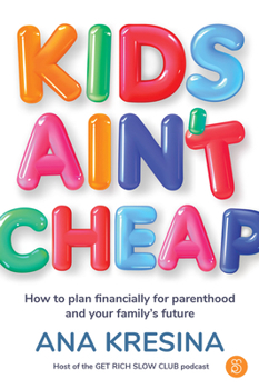 Paperback Kids Ain't Cheap: How to Plan Financially for Parenthood and Your Family's Future Book