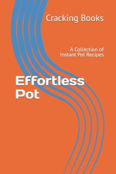 Paperback Effortless Pot: A Collection of Instant Pot Recipes Book