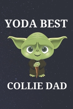 Paperback Yoda Best Collie Dad: Unique Appreciation Gift with Beautiful Design and a Premium Matte Softcover Book