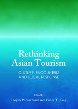 Rethinking Asian Tourism: Culture, Encounters and Local Response