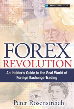 Hardcover Forex Revolution: An Insider's Guide to the Real World of Foreign Exchange Trading Book