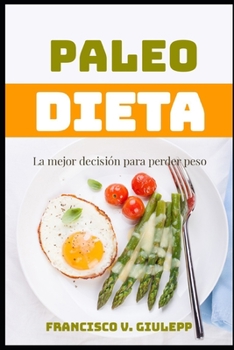 Paperback Paleo Dieta: La mejor decisión para perder peso [Spanish] Book