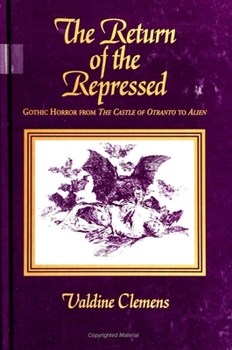 The Return of the Repressed: Gothic Horror from the Castle of Otranto to Alien (Suny Series in Psychoanalysis and Culture)