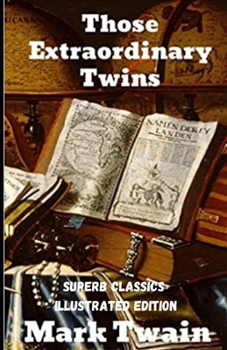 Paperback Mark Twain: Those Extraordinary Twins (Superb Classics Illustrated Edition) Book