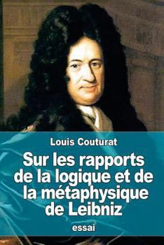 Paperback Sur les rapports de la logique et de la métaphysique de Leibniz [French] Book