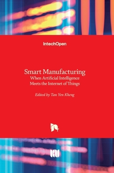 Hardcover Smart Manufacturing: When Artificial Intelligence Meets the Internet of Things Book