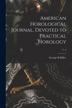 Paperback American Horological Journal, Devoted to Practical Horology; V. 4 Book