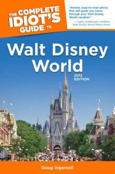 Paperback The Complete Idiot's Guide to Walt Disney World, 2012 Edition Book