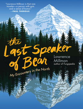 Paperback The Last Speaker of Bear: My Encounters in the North Book