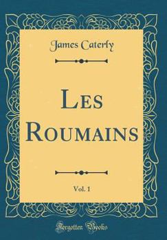Hardcover Les Roumains, Vol. 1 (Classic Reprint) [French] Book