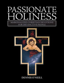 Paperback Passionate Holiness: Marginalized Christian Devotions for Distinctive Peoples Book