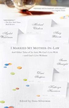 Paperback I Married My Mother-In-Law: And Other Tales of In-Laws We Can't Live With--And Can't Live Without Book