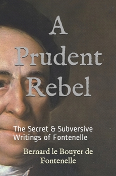 Paperback A Prudent Rebel: The Secret & Subversive Writings of Fontenelle Book