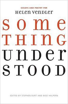 Paperback Something Understood: Essays and Poetry for Helen Vendler Book