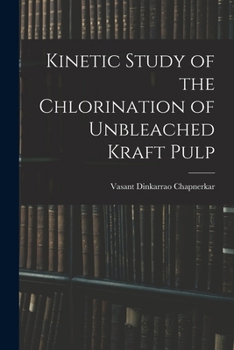 Paperback Kinetic Study of the Chlorination of Unbleached Kraft Pulp Book