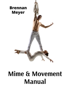 Paperback Mime & Movement Manual: A Nonverbal Communication Primer for Aspiring Performers Book