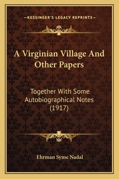 A Virginian Village and Other Papers together with someautobiographical notes