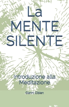 Paperback La MENTE SILENTE: Introduzione alla Meditazione [Italian] Book