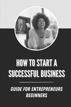 Paperback How To Start A Successful Business: Guide For Entrepreneurs Beginners: Black Woman Book