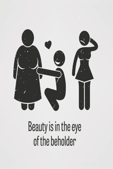 Beauty is in the eye of the beholder: Funny Dot Grid 6x9 Dotted Bullet Journal and Notebook