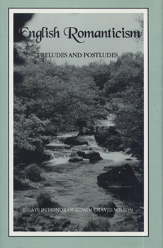 Hardcover English Romanticism: Preludes and Postludes: Essays in Honor of Edwin Graves Wilson Book