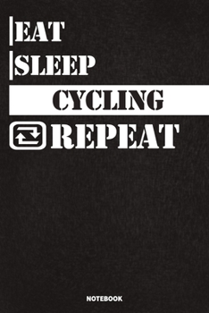 Paperback Eat Sleep Cycling Notebook: Lined Notebook / Journal Gift For Cycling Lovers, 120 Pages, 6x9, Soft Cover, Matte Finish Book