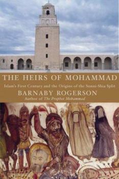 Hardcover The Heirs of Muhammad: Islam's First Century and the Origins of the Sunni-Shia Split Book