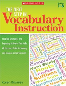 Paperback The the Next Step in Vocabulary Instruction: Practical Strategies and Engaging Activities That Help All Learners Build Vocabulary and Deepen Comprehen Book