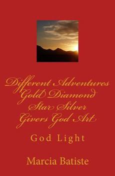 Paperback Different Adventures Gold Diamond Star Silver Givers God Art: God Light Book
