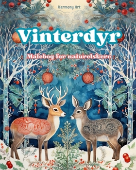 Vinterdyr - Malebog for naturelskere - Kreative og afslappende scener fra dyreverdenen: En samling af kraftfulde designs, der hylder dyrelivet om vint