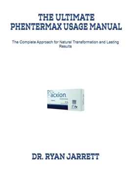 Paperback The Ultimate Phentermax Usage Manual: The Complete Approach for Natural Transformation and Lasting Results Book