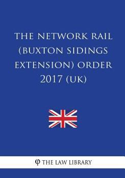 Paperback The Network Rail (Buxton Sidings Extension) Order 2017 (Uk) Book