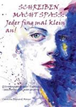 Paperback Schreiben macht Spaß: Jeder fing mal klein an!: Schreibratgeber oder Tagebuch - beschenke dich oder andere! [German] Book