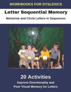 Paperback Workbooks for Dyslexics - Letter Sequential Memory - Memorize and Circle Letters in Sequences - Improve Directionality and Poor Visual Memory for Lett Book