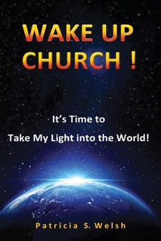 Paperback Wake Up Church!: It's time to take my light into the world! Book