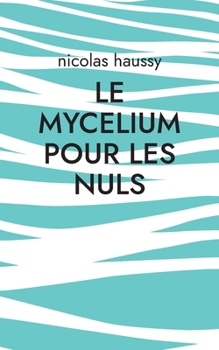 Paperback Le mycelium pour les nuls [French] Book