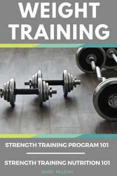 Paperback Weight Training Books: Strength Training Program 101 + Strength Training Nutrition 101 Book
