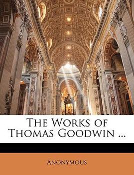 Paperback The Works of Thomas Goodwin ... Book